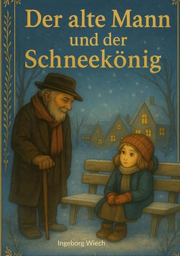 Der alte Mann und der Schneekönig: Märchenbuch