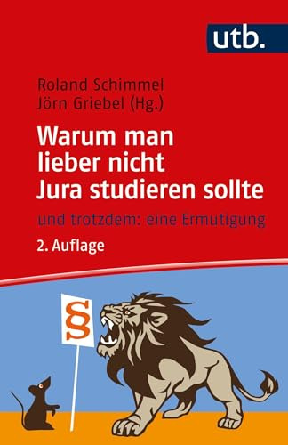 Warum man lieber nicht Jura studieren sollte: - und trotzdem: Eine Ermutigung