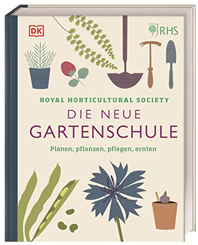 Die neue Gartenschule: Planen, pflanzen, pflegen, ernten