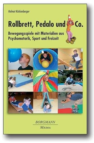 Rollbrett, Pedalo und Co: Bewegungsspiele mit Materialien aus Psychomotorik, Sport und Freizeit