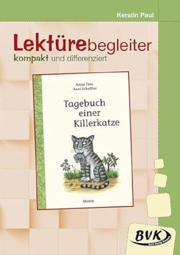 Lektürebegleiter kompakt und differenziert: Tagebuch einer Killerkatze | 3. - 4. Klasse (Literaturprojekte)