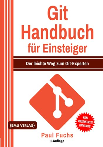 Git Handbuch für Einsteiger: Der leichte Weg zum Git-Experten
