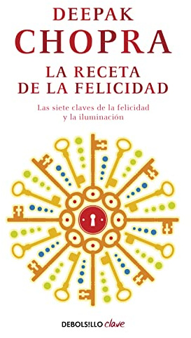 La receta de la felicidad: Las siete claves de la felicidad y la iluminación