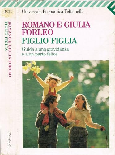 Figlio figlia. Guida a una gravidanza e a un parto felice