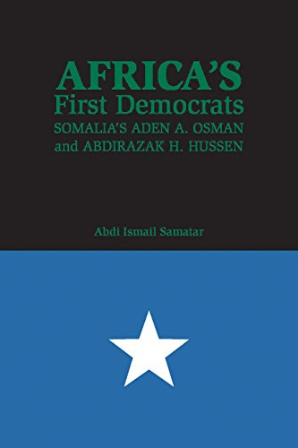 Africa's First Democrats: Somalia's Aden a. Osman and Abdirazak H. Hussen