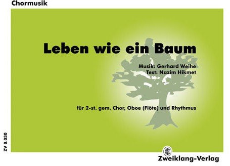 Leben wie ein Baum: für gem Chor und Instrumente