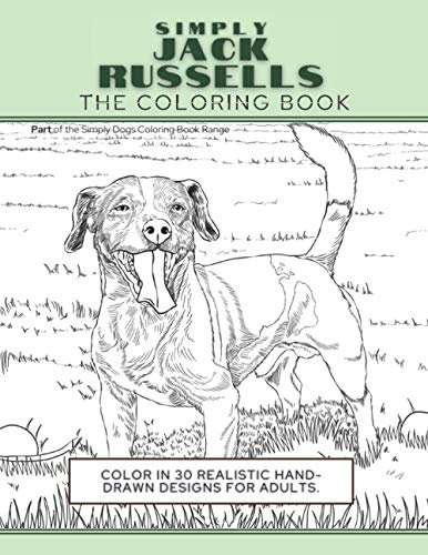 Simply Jack Russells: The Coloring Book: Color In 30 Realistic Hand-Drawn Designs For Adults. A creative and fun book for yourself and gift for jack russell terrier dog lovers.: 4