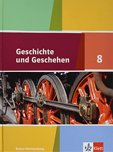 Geschichte und Geschehen 8. Ausgabe Baden-Württemberg Gymnasium: Schulbuch Klasse 8 (Geschichte und Geschehen. Sekundarstufe I)