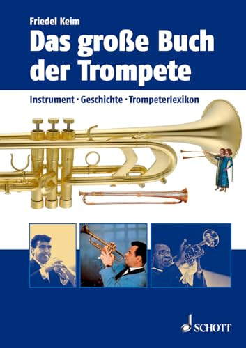 Das große Buch der Trompete: Instrument, Geschichte, Trompeterlexikon