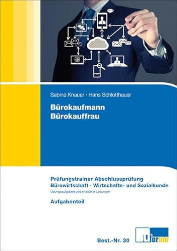 Bürokaufmann/Bürokauffrau: Prüfungstrainer Abschlussprüfung. Bürowirtschaft, Wirtschafts- und Sozialkunde.