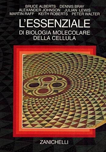L'essenziale di «Biologia molecolare della cellula»