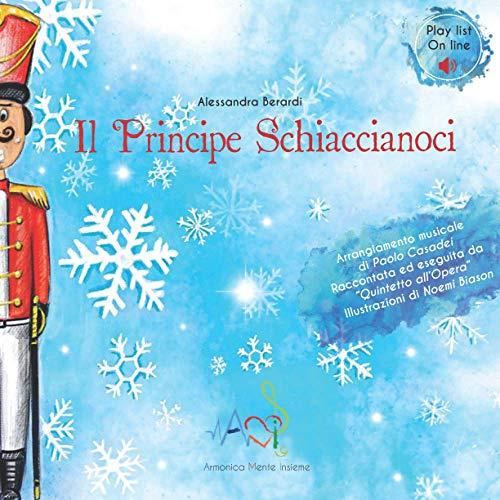 Il Principe Schiaccianoci: Storia liberamente tratta dal balletto di Tchaikvoskij