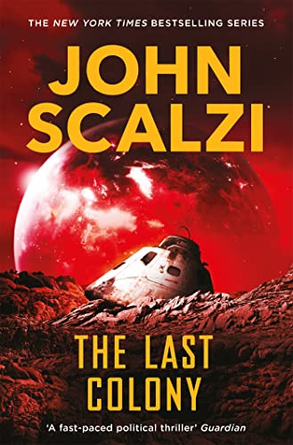 The Last Colony: Military Science Fiction Adventure: 3 (Old Man’s War, 3)