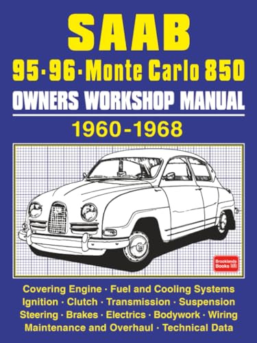Saab 95 • 96 • Monte Carlo 850 Owners Workshop Manual 1960-1968: Covering: Engines, Fuel & Cooling Systems, Ignition, Clutch, Gearbox, Transmission, ... Electrics, Wiring, Bodywork, Maintenance