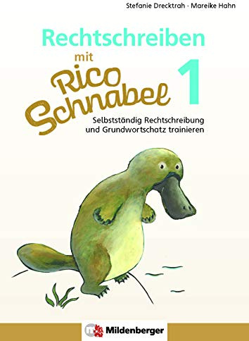 Rechtschreiben mit Rico Schnabel, Klasse 1: Selbstständig Rechtschreibung und Grundwortschatz trainieren (Rico Schnabel Deutsch)