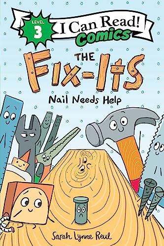 The Fix-Its: Nail Needs Help: A Level 3 I Can Read Comic starring Nail and Hammer, two tool pals tackling a stuck-nail STEM problem together (I Can Read Comics Level 3)