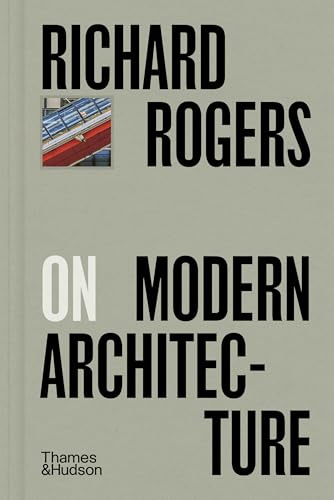 Richard Rogers on Modern Architecture: 10 (Pocket Perspectives)