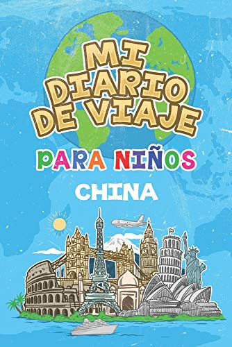 Mi Diario De Viaje Para Niños China: 6x9 Diario de viaje para niños I Libreta para completar y colorear I Regalo perfecto para niños para tus vacaciones en China