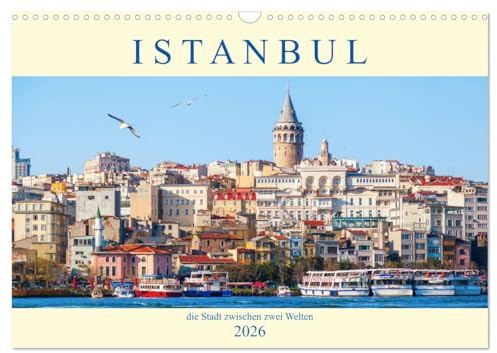 Istanbul - die Stadt zwischen zwei Welten (Wandkalender 2026 DIN A3 quer), CALVENDO Monatskalender: fotografische Impressionen aus der Hauptstadt der Türkei (CALVENDO Orte)
