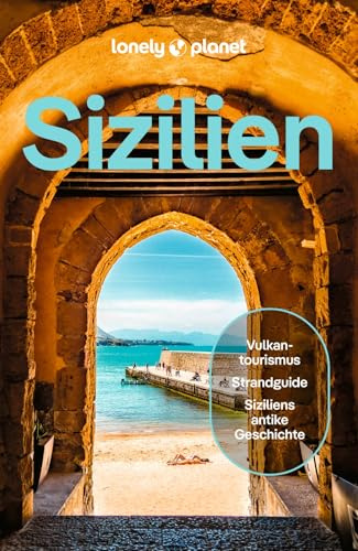 LONELY PLANET Reiseführer Sizilien: Eigene Wege gehen und Einzigartiges erleben.