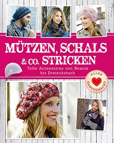 Mützen, Schals & Co. stricken: Tolle Accessoires von Beanie bis Dreieckstuch