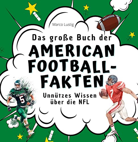 Das große Buch der American Football-Fakten: Unnützes Wissen über die NFL