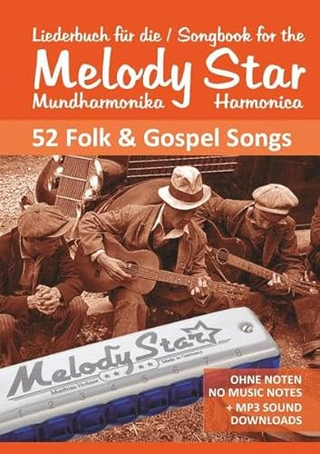 Harmonica Songbooks / Songbook for the Melody Star Harmonica - 52 Folk & Gospel Songs: Ohne Noten - No Music Notes + MP3-Sounds