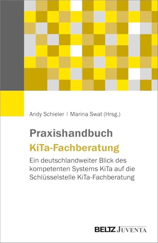 Praxishandbuch KiTa-Fachberatung: Ein deutschlandweiter Blick des kompetenten Systems KiTa auf die Schlüsselstelle KiTa-Fachberatung