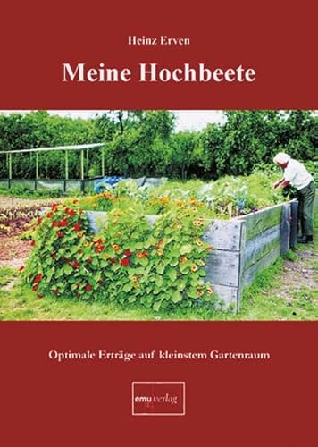 Meine Hochbeete: Optimale Erträge auf kleinstem Gartenraum
