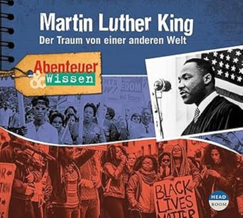 Abenteuer & Wissen: Martin Luther King: Der Traum von einer anderen Welt