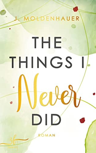 The Things I Never Did: New Adult Liebesroman - Eine Slow Burn, Friends to Lovers Romance