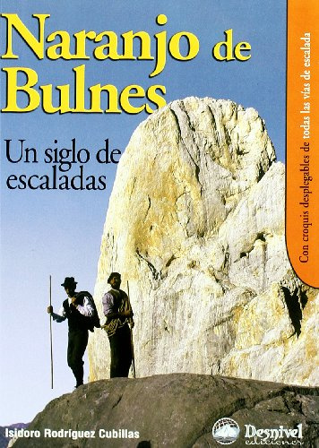 Naranjo de Bulnes: un siglo de escaladas (SIN COLECCION)