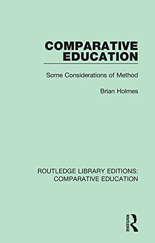 Comparative Education: Some Considerations of Method (Routledge Library Editions: Comparative Education, 6, Band 6)