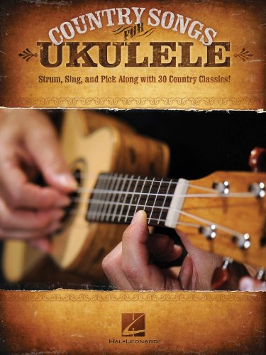Country Songs for Ukulele: Strum, Sing, and Pick Along with 30 Country Classics!