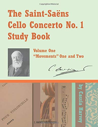 The Saint-Saens Cello Concerto No. 1 Study Book, Volume One: Movements One and Two