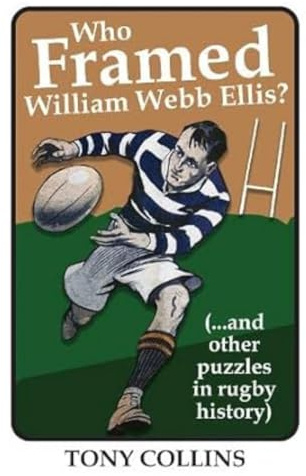Who Framed William Webb Ellis: (...and other puzzles in rugby history)