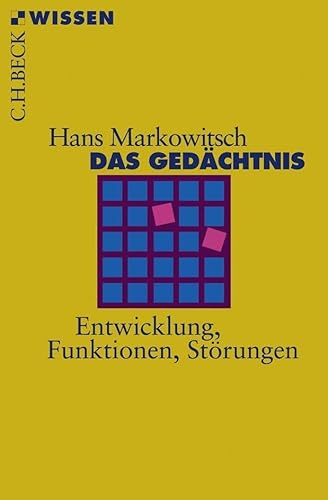 Das Gedächtnis: Entwicklung, Funktionen, Störungen (C.H.BECK Wissen)