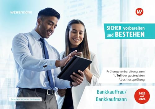 Prüfungsvorbereitung Sicher vorbereiten und bestehen: Bankkauffrau/Bankkaufmann Gestreckte Abschlussprüfung Teil 1 (Prüfungsvorbereitung Sicher ... Abschlussprüfung Teil 1 und Teil 2)