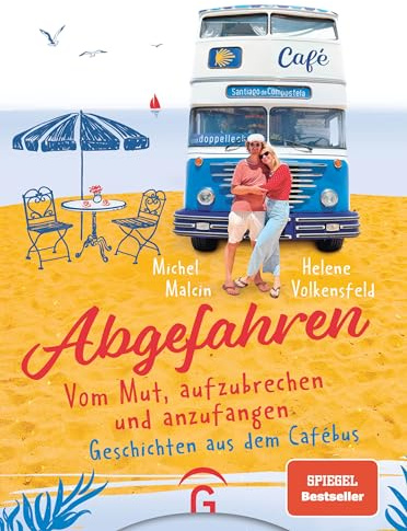 Abgefahren. Vom Mut, aufzubrechen und anzufangen: Geschichten aus dem Café-Bus - SPIEGEL-Bestseller