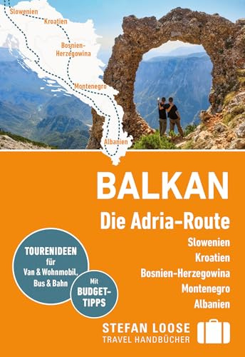 Stefan Loose Reiseführer Balkan, Die Adria-Route. Slowenien, Kroatien, Bosnien und Herzegowina, Montenegro, Albanien: mit Reiseatlas