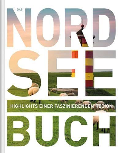 Nordsee. Das Buch: Highlights einer faszinierenden Region (KUNTH Das Buch)