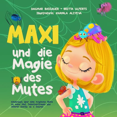 Maxi und die Magie des Mutes - Kinderbuch über eine magische Reise zu mehr Mut, Selbstvertrauen und innerer Stärke ab 3 Jahren
