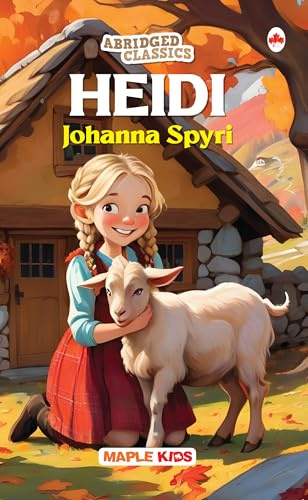 Heidi (Abridged Classics) (Illustrated) - Novel - Story Book for Kids - English Stories for Children - Age 6+ - Ideal for Classroom Reading