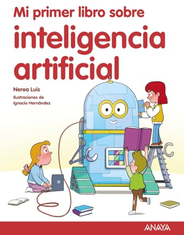Mi primer libro sobre inteligencia artificial (LITERATURA INFANTIL - Mi Primer Libro)