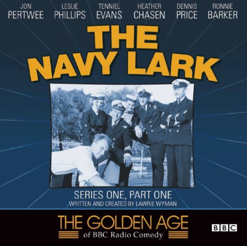 The Navy Lark: Series 1, Pt. 1 (Golden Age of BBC Radio Comedy)