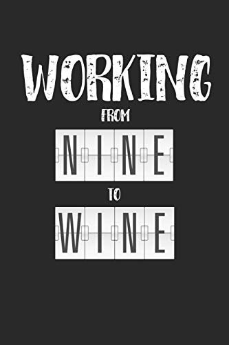 Mein eigener Wein: Dein persönliches Buch für die Weinherstellung zum selber ausfüllen ♦ für über 100 verschiedene Weine ♦ Im handlichen 6x9 Format ... ♦ Motiv: Working from nine to wine