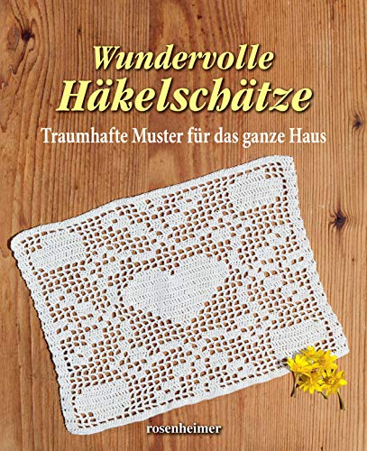 Wundervolle Häkelschätze : Traumhafte Muster für das ganze Haus