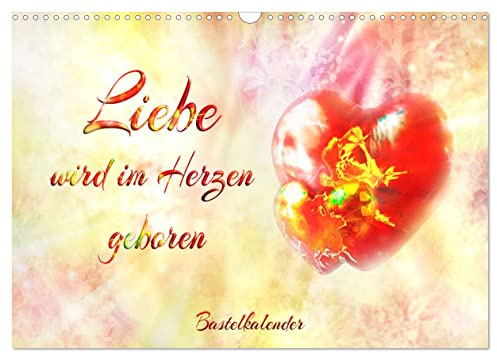 Liebe wird im Herzen geboren (Wandkalender 2026 DIN A3 quer), CALVENDO Monatskalender: Bastelkalender zu selbst Gestalten, für Ihre besonderen Momente. (CALVENDO Kunst)