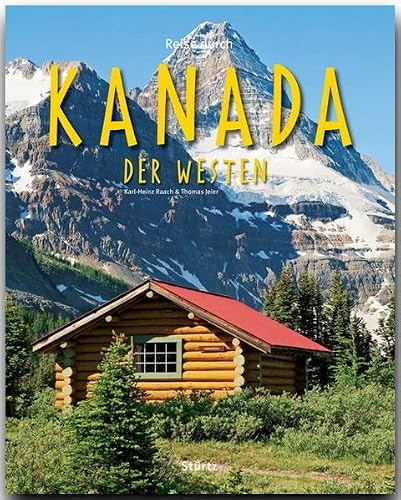 Reise durch Kanada - Der Westen: Ein Bildband mit über 190 Bildern auf 140 Seiten - STÜRTZ Verlag