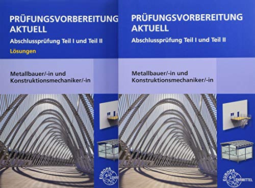 Prüfungsvorbereitung aktuell Metallbauer/-in und Konstruktionsmechaniker/-in: Abschlussprüfung Teil 1 und Teil 2